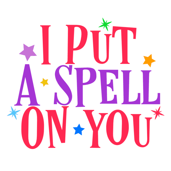 I Put A Spell On You Typography