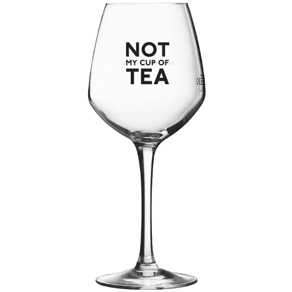 Not My Tea Wine Glass Sayings