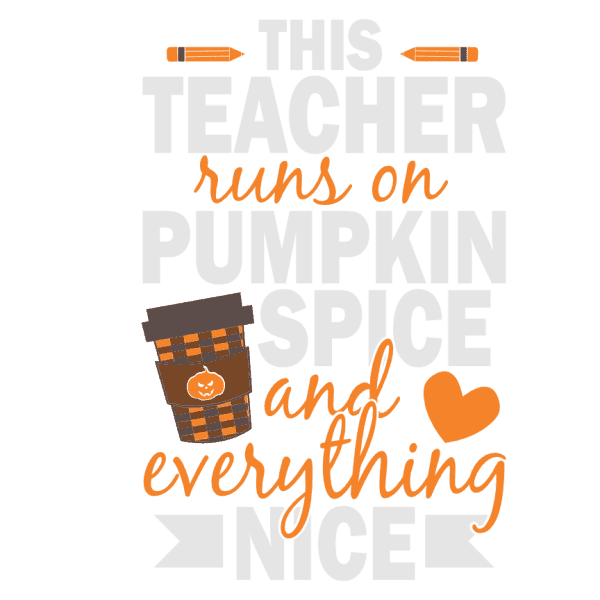 This Teacher Runs On Pumpkin Spice