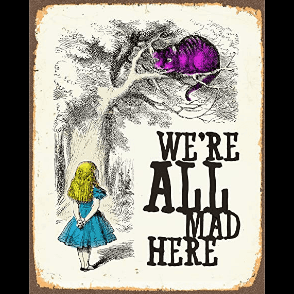 Were All Mad Here Wall Poster